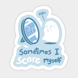 Sometimes I Scare Myself Sticker